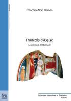 Couverture du livre « François d'Assise : la diaconie de l'Évangile » de Francois-Noel Deman aux éditions Publibook