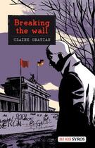 Couverture du livre « Breaking the wall » de Claire Gratias aux éditions Syros