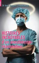 Couverture du livre « Histoires incroyables d'un anesthésiste-réanimateur » de Jean-Jacques Charbonier aux éditions Le Cherche-midi