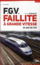 Couverture du livre « F.G.V. ; faillite à grande vitesse ; 30 ans de TGV » de Marc Fressoz aux éditions Cherche Midi