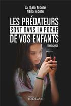 Couverture du livre « Les prédateurs sont dans la poche de vos enfants » de Neila Moore aux éditions Telemaque