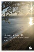 Couverture du livre « Graines de paix Tome 2 ; rosée d'espoir dans les jardins de lumière » de Rayhene Noor aux éditions Editions Du Panthéon