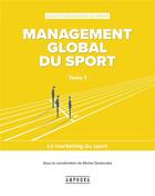 Couverture du livre « Management global du sport t.1 ; le marketing du sport » de Michel Desbordes aux éditions Amphora