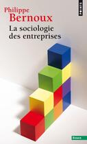 Couverture du livre « La sociologie des entreprises (édition 2009) » de Philippe Bernoux aux éditions Points