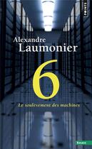 Couverture du livre « 6 : le soulèvement des machines » de Alexandre Laumonier aux éditions Points