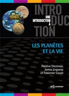 Couverture du livre « Une introduction à : les planètes et la vie » de James Lequeux et Therese Encrenaz et Fabienne Casoli aux éditions Edp Sciences