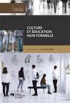 Couverture du livre « Culture et éducation non formelle » de Daniel Jacobi aux éditions Pu De Quebec