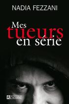 Couverture du livre « Mes tueurs en série » de Nadia Fezzani aux éditions Epagine