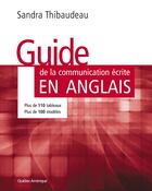 Couverture du livre « Le guide de la communication écrite en anglais » de Sandra Thibaudeau aux éditions Quebec Amerique