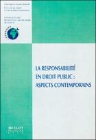 Couverture du livre « La responsabilité en droit public : aspects contemporains » de  aux éditions Bruylant