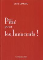 Couverture du livre « Pitie pour les innocents ! » de Louis Lefroid aux éditions Presses Du Midi