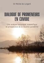 Couverture du livre « Dialogue de promeneurs en Covidie - Une analyse historique, scientifique et prospective de la récente pandémie » de Michel De Lorgeril aux éditions Guy Trédaniel