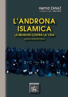 Couverture du livre « L'androna islamica ; la religion contra la vida » de Hamid Zanaz aux éditions Editions Des Regionalismes