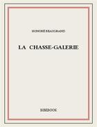 Couverture du livre « La chasse-galerie » de Honore Beaugrand aux éditions Bibebook