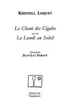 Couverture du livre « Le chant des cigales - kristell loquet - suivi de le lundi au soleil » de Loquet Kristell aux éditions Tarabuste