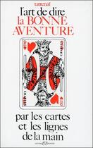 Couverture du livre « L'art de dire la bonne aventure par les cartes et les lignes de la main » de Tattenai aux éditions Bussiere