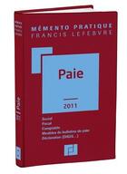 Couverture du livre « Mémento pratique ; paie (édition 2011) » de Francis Lefebvre aux éditions Lefebvre