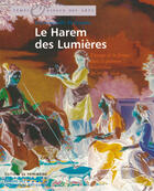 Couverture du livre « Le harem des lumières ; l'image de la femme dans la peinture orientaliste du xviii siècle » de Emmanuelle Peyraube aux éditions Editions Du Patrimoine