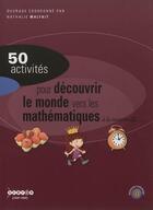 Couverture du livre « 50 activites pour decouvrir le monde vers les mathematiques a la maternelle » de Malfait Nathalie aux éditions Crdp De Toulouse