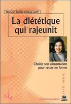 Couverture du livre « La diététique qui rajeunit ; choisir son alimentation pour rester en forme » de Sophie Ortega-Loeff aux éditions Ellebore