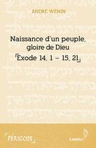 Couverture du livre « Naissance d'un peuple, gloire de Dieu ; exode 14-15 » de Andre Wenin aux éditions Lessius
