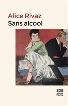 Couverture du livre « Sans alcool » de Alice Rivaz aux éditions Zoe