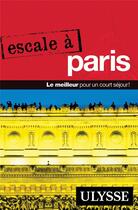 Couverture du livre « Escale à Paris (édition 2015) » de Collectif Ulysse aux éditions Ulysse