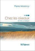 Couverture du livre « Chez les oiseaux » de Pierre Morency aux éditions Multimondes