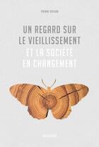 Couverture du livre « Un regard sur le veillissement et la société en changement » de Pierre Potvin aux éditions Crescendo