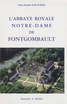 Couverture du livre « L'abbaye royale Notre-Dame de Fontgombault » de Jacques De Bascher aux éditions Petrus A Stella