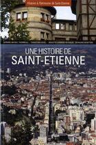 Couverture du livre « Une histoire de Saint-Etienne » de  aux éditions Actes Graphiques