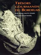 Couverture du livre « Trésors gourmands du Bordelais ; pêche, élevage, cueillette, pâtisserie » de  aux éditions Confluences