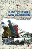 Couverture du livre « Des vignes aux tranchées ; la Grande Guerre en pays biterrois » de Pau Beatrix aux éditions Du Mont