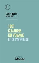 Couverture du livre « 1001 citations du voyage et de l'aventure » de Lionel Bedin aux éditions Livres Du Monde