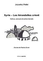 Couverture du livre « Syrie ; les hirondelles crient » de Jo(Sette) Pellet aux éditions Unicite