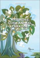Couverture du livre « Attendre que l'animal paraisse » de Maite Soum aux éditions Aluna