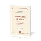 Couverture du livre « Affronter le deuil : Conseils pour les personnes endeuillées » de John Flavel aux éditions Publications Chretiennes