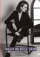 Couverture du livre « Baiser ma Belle-Soeur : Histoires Érotiques Tabou pour Adultes » de Eva Rossi aux éditions Tredition