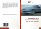 Couverture du livre « La reduction de la dependance automobile dans les aires urbaines » de Keller Romain aux éditions Editions Universitaires Europeennes