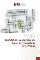 Couverture du livre « Repartition saisonniere du lupus erythemateux systemique » de Essaadouni, , Lamiaa aux éditions Editions Universitaires Europeennes