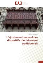 Couverture du livre « L ajustement manuel des dispositifs d eclairement traditionnels » de Garouachi-M aux éditions Editions Universitaires Europeennes