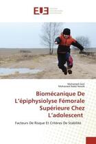 Couverture du livre « Biomécanique De L'épiphysiolyse Fémorale Supérieure Chez L'adolescent : Facteurs De Risque Et Critères De Stabilité » de Mohamed Zairi et Mohamed Nabil Nessib aux éditions Editions Universitaires Europeennes