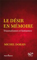 Couverture du livre « Le désir en mémoire : traumatismes et fantasmes » de Michel Dorais aux éditions Hermann