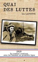 Couverture du livre « Quai des luttes ; 1919, le combat continue, aevec les femmes en première ligne » de Leo Lapointe aux éditions Pole Nord