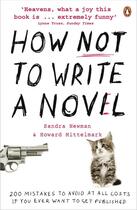 Couverture du livre « How Not To Write A Novel: 200 Mistakes To Avoid At All Costs If You Ever Want To Get Published » de Newman & Mittelmark aux éditions Adult Pbs