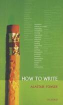 Couverture du livre « How to Write » de Fowler Alastair aux éditions Oup Oxford
