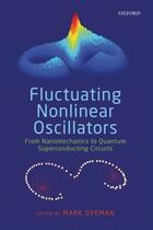 Couverture du livre « Fluctuating Nonlinear Oscillators: From Nanomechanics to Quantum Super » de Mark Dykman aux éditions Oup Oxford