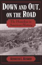 Couverture du livre « Down and Out, on the Road: The Homeless in American History » de Kusmer Kenneth L aux éditions Oxford University Press Usa