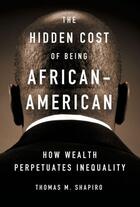 Couverture du livre « The Hidden Cost of Being African American: How Wealth Perpetuates Ineq » de Shapiro Thomas M aux éditions Oxford University Press Usa