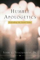 Couverture du livre « Humble apologetics: defending the faith today » de Stackhouse John G aux éditions Editions Racine